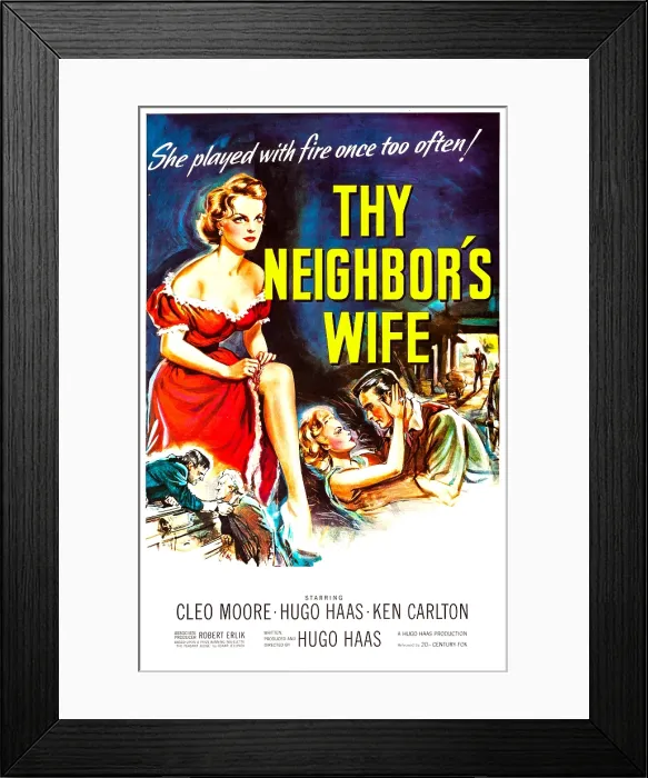 Framed Print : THY NEIGHBOR'S WIFE, US poster art, from left: Cleo Moore, Ken Carlton, 1953, TM & Copyright 20th Century Fox Film Corp. All rights reserved / courtesy Everett Collection Framed Print : THY NEIGHBOR'S WIFE, US poster art, from left: Cleo Moore, Ken Carlton, 1953, TM & Copyright 20th Century Fox Film Corp. All rights reserved / courtesy Everett Collection
