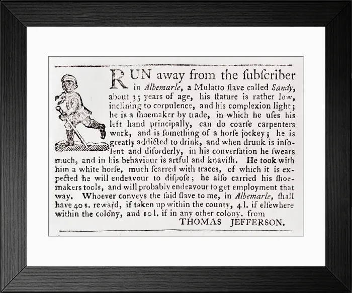 Framed Print : Runaway slave advertisement posted by Thomas Jefferson. It describes a 35 year old mulatto male, who was a shoemaker and also capable of coarse carpentry Framed Print : Runaway slave advertisement posted by Thomas Jefferson. It describes a 35 year old mulatto male, who was a shoemaker and also capable of coarse carpentry