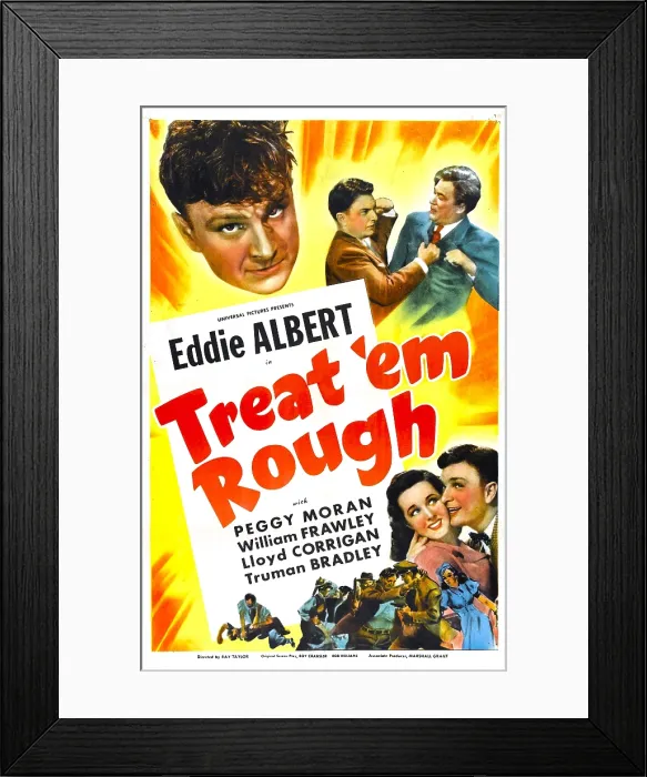 Framed Print : TREAT EM ROUGH, US poster, top: Eddie Albert (1st and 2nd from left), Truman Bradley, bottom right: Peggy Moran, 1942