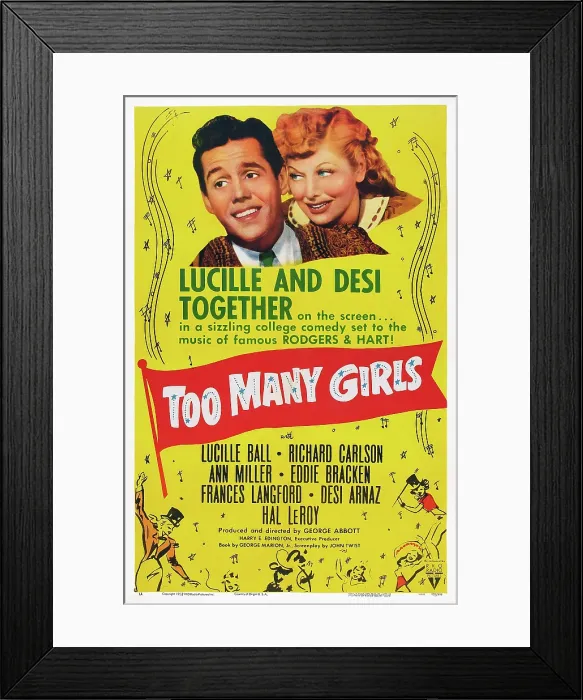 Framed Print : TOO MANY GIRLS, US poster art, from left: Desi Arnaz, Lucille Ball, 1940 Framed Print : TOO MANY GIRLS, US poster art, from left: Desi Arnaz, Lucille Ball, 1940