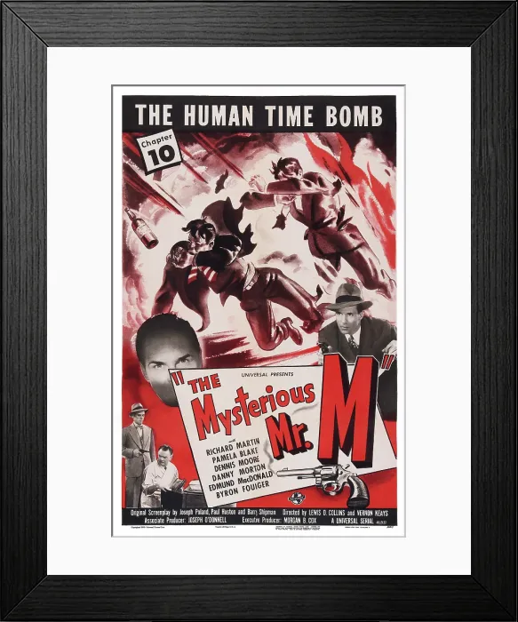 Framed Print : THE MYSTERIOUS MR. M, Chapter 10: The Human Time Bomb, US poster, bottom left: Edmund MacDonald, Dennis Moore, 1946 Framed Print : THE MYSTERIOUS MR. M, Chapter 10: The Human Time Bomb, US poster, bottom left: Edmund MacDonald, Dennis Moore, 1946