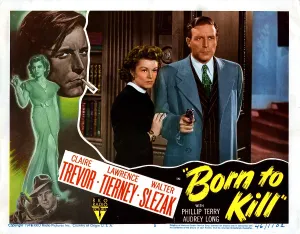Tierney Prints: BORN TO KILL, from left: Claire Trevor, Lawrence Tierney, 1947