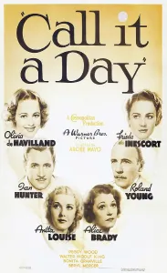 Prints of CALL IT A DAY, from left on US poster art: Olivia De Havilland, Ian Hunter, Anita Louise, Alice Brady, Roland Young, Frieda Inescort, 1937 October Prints: CALL IT A DAY, from left on US poster art: Olivia De Havilland