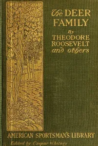 Natural History Prints: THE DEER FAMILY was first published in 1902 by Theodore Roosevelt and other contributors