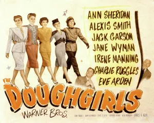 Alexis Prints: THE DOUGHGIRLS, Ann Sheridan, Alexis Smith, Jane Wyman, Irene Manning, Eve Arden, 1944