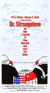 Globe Prints: DR. STRANGELOVE, (aka DR. STRANGELOVE OR: HOW I LEARNED TO STOP WORRYING AND LOVE THE BOMB)