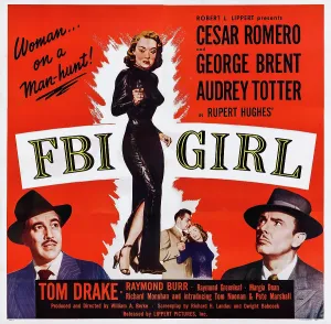 Brent Prints: FBI GIRL, US poster art, left: Cesar Romero; center: Audrey Totter; right: George Brent