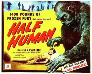 Hairy Prints: HALF HUMAN, (aka HALF HUMAN: THE STORY OF THE ABOMINABLE SNOWMAN), half-sheet poster, 1958