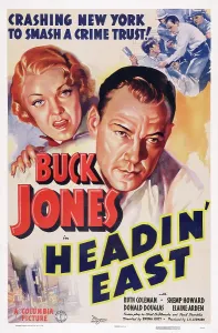 Coleman Prints: HEADIN EAST, US poster art, from left: Ruth Coleman, Buck Jones, 1937