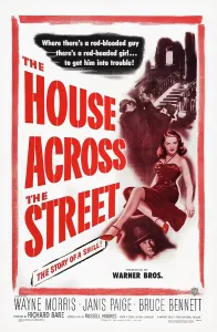 Remake Prints: THE HOUSE ACROSS THE STREET, US poster art, from top: Barbara Bates, Wayne Morris, 1949