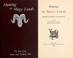 Natural History Prints: HUNTING IN MANY LANDS was co-authored By Theodore Roosevelt with George Bird Grillell for The Boone Crockett Club