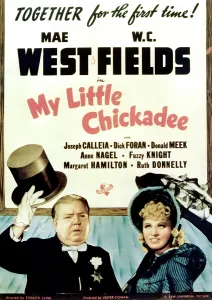 Badge Prints: MY LITTLE CHICKADEE, from left: W.C. Fields, Mae West, 1940