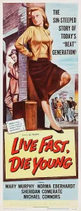 Mary Prints: LIVE FAST, DIE YOUNG, US poster art, Mary Murphy (front), 1958