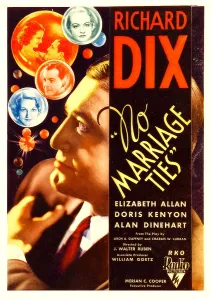 Bubbles Prints: NO MARRIAGE TIES, left: Richard Dix on midget window card, 1933