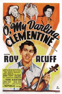 1943 Movies Prints: O, MY DARLING CLEMENTINE, US poster, bottom: Roy Acuff, 1943