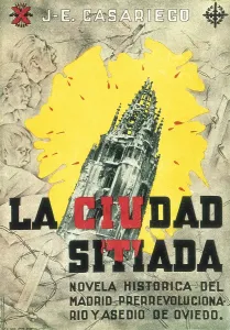 Repression Prints: Spanish Civil War (1936-1939). 'La ciudad sitiada' (The besieged city)novel by Jess Evaristo Casariego (1939)