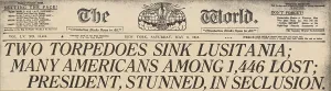 Newspapers Prints: TWO TORPEDOES SINK LUSITANIA MANY AMERICANS AMONG THE 1 446 LOST PRESIDENT STUNNED IN SECLUSION
