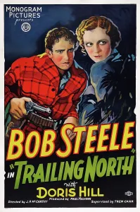 Steele Prints: TRAILING NORTH, US poster art, from left: Bob Steele, Doris Hill, 1933