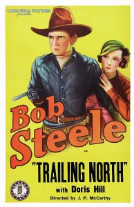 Steele Prints: TRAILING NORTH, US poster art, from left: Bob Steele, Doris Hill, 1933