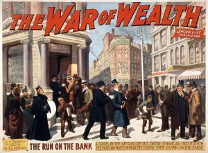 Depression Prints: The War of Wealth. A bank run depicted in the Broadway melodrama was inspired by the Panic of 1893